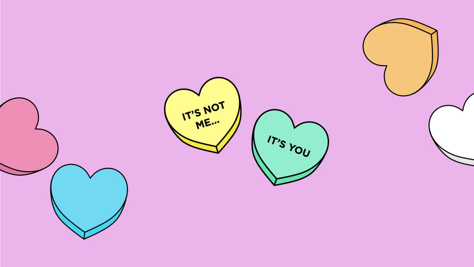 Heart candies with "its's not me it's you" written on them